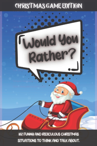 Would You Rather Christmas Game Edition