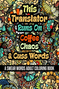 This Translator Runs On Coffee, Chaos and Cuss Words