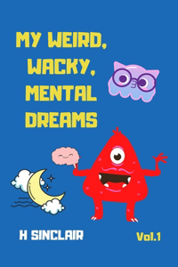 My Weird, Wacky, Mental Dreams Vol. 1