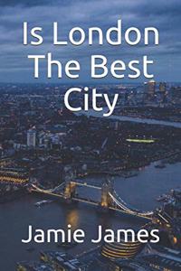 Is London The Best City