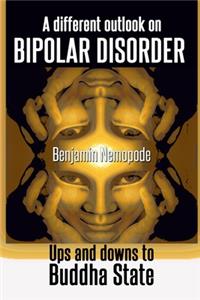 different outlook on bipolar disorder- Ups and downs to Buddha state