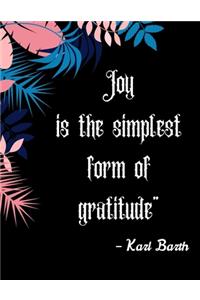 Joy is the simplest form of gratitude