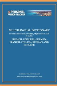 Multilingual Dictionary of the Most Used Verbs, Adjectives and Nouns in French, English, German, Spanish, Italian, Russian and Chinese