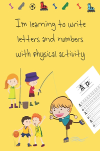 I'm learning to write letters and numbers with physical activity