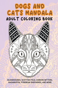 Dogs and Cats Mandala - Adult Coloring Book - Bloodhounds, Scottish Fold, Gordon Setters, Ragamuffin, Pyrenean Shepherds, and more