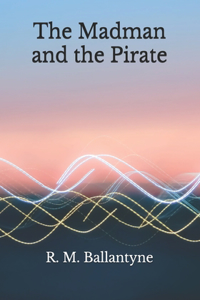 The Madman and the Pirate