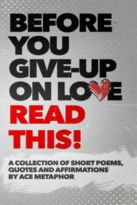 Before You Give Up on Love - READ THIS