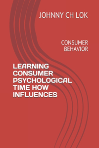 Learning Consumer Psychological Time How Influences