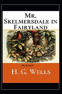 Mr.Skelmersdale in Fairyland Illustrated