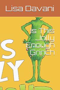 Is This Jolly Enough Grinch
