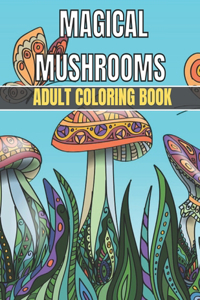Magical Mushrooms Adult Coloring Book