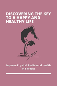 Discovering The Key To A Happy And Healthy Life