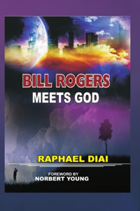 Bill Rogers Meets God