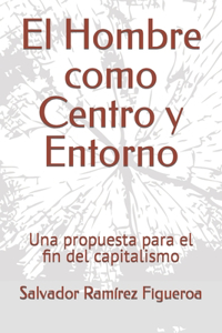 El Hombre como Centro y Entorno