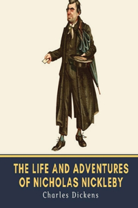 Life And Adventures Of Nicholas Nickleby (Annotated)