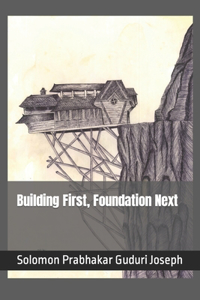 Building First, Foundation Next