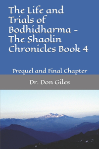 Life and Trials of Bodhidharma - The Shaolin Chronicles Book 4
