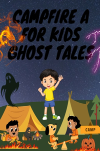 Campfire a for Kids Ghost Tales
