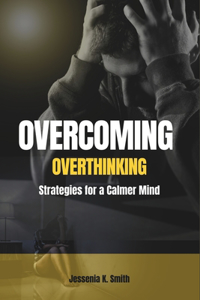 Overcoming Overthinking