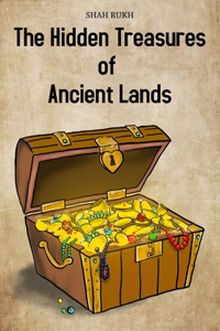 The Hidden Treasures of Ancient Lands