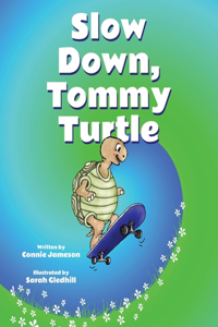 Slow Down, Tommy Turtle!