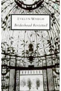 20th Century Brideshead Revisited: The Sacred And Profane Memories Of Captain Charles Ryder (Twentieth Century Classics)