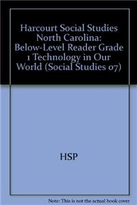 Harcourt Social Studies North Carolina: Below-Level Reader Grade 1 Technology in Our World