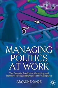 Managing Politics at Work