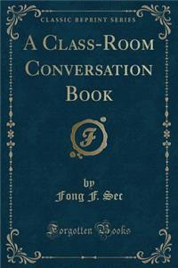 A Class-Room Conversation Book (Classic Reprint)