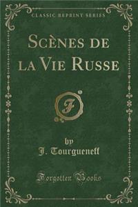ScÃ¨nes de la Vie Russe (Classic Reprint)