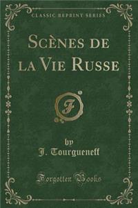 ScÃ¨nes de la Vie Russe (Classic Reprint)