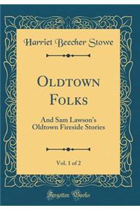 Oldtown Folks, Vol. 1 of 2
