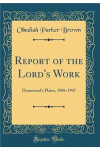 Report of the Lord's Work: Hammond's Plains, 1906-1907 (Classic Reprint)