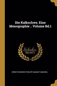 Die Kalkschwe. Eine Monographie .. Volume Bd.1