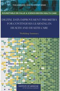 Digital Data Improvement Priorities for Continuous Learning in Health and Health Care: Workshop Summary