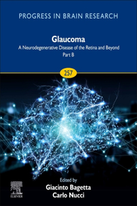 Glaucoma: A Neurodegenerative Disease of the Retina and Beyond Part B