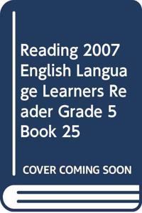Reading 2007 English Language Learners Reader Grade 5 Book 25