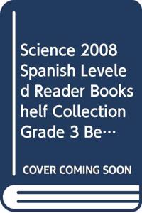 Science 2008 Spanish Leveled Reader Bookshelf Collection Grade 3 Below Level