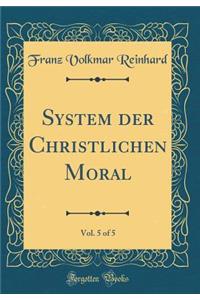 System der Christlichen Moral, Vol. 5 of 5 (Classic Reprint)