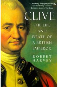 Clive - The Life and Death of a British Emperor