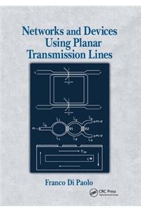 Networks and Devices Using Planar Transmissions Lines