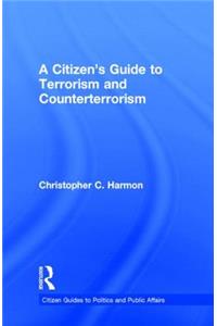 A Citizen's Guide to Terrorism and Counterterrorism