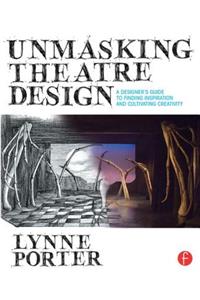 Unmasking Theatre Design: A Designer's Guide to Finding Inspiration and Cultivating Creativity