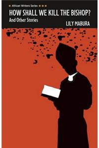 How Shall We Kill the Bishop and other Stories
