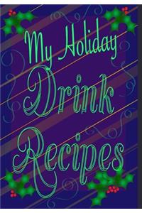 My Holiday Drink Recipes - Add Your Own