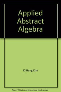 Applied abstract algebra (Ellis Horwood series in mathematics and its applications)