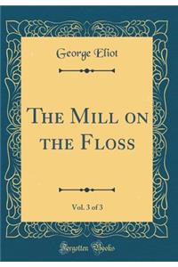The Mill on the Floss, Vol. 3 of 3 (Classic Reprint)