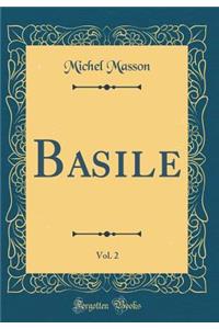 Basile, Vol. 2 (Classic Reprint)