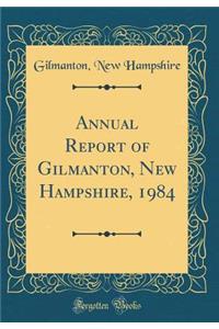 Annual Report of Gilmanton, New Hampshire, 1984 (Classic Reprint)
