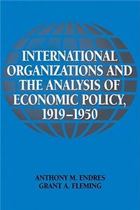 International Organizations and the Analysis of Economic Policy, 1919-1950